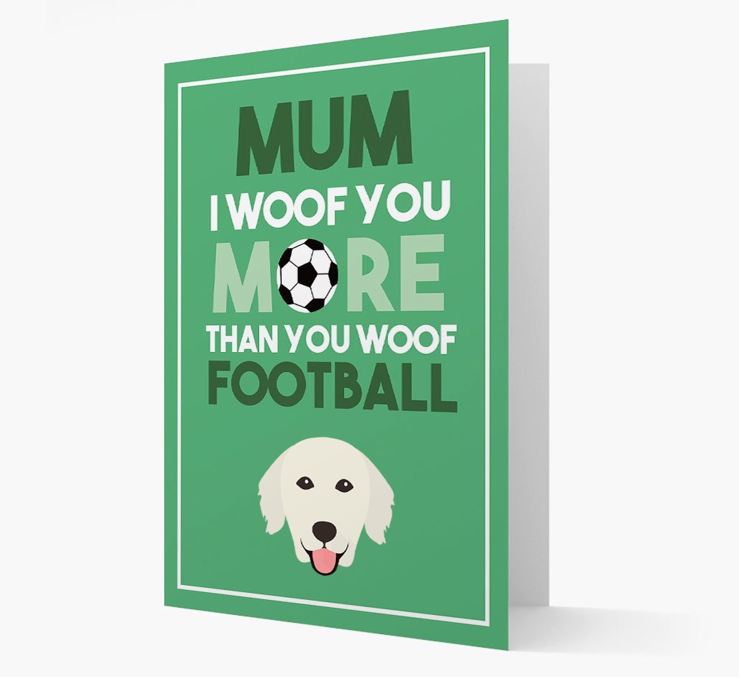 Mum I Woof You More Than You Woof Football: Personalised {breedFullName} Card