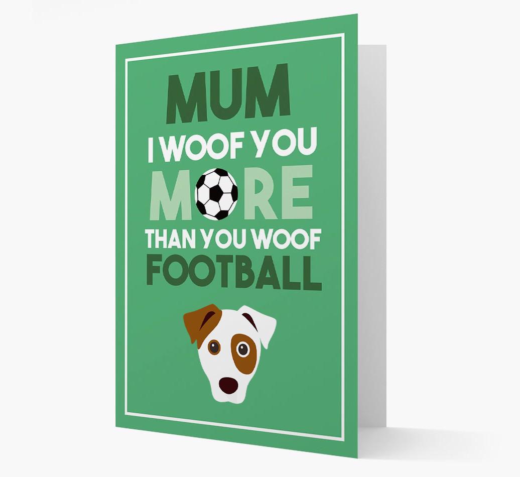 Mum I Woof You More Than You Woof Football: Personalised {breedFullName} Card
