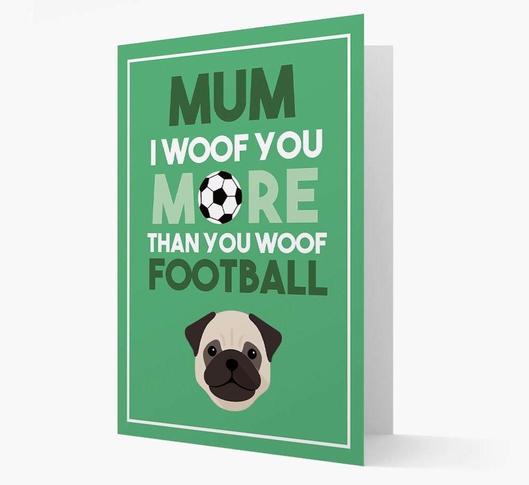 Mum I Woof You More Than You Woof Football: Personalised {breedFullName} Card