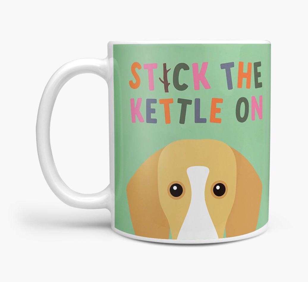 Stick The Kettle On: Personalized {breedFullName} Mug