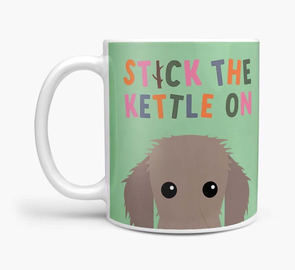 Stick The Kettle On: Personalized {breedFullName} Mug