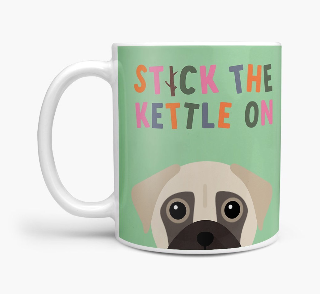 Stick The Kettle On: Personalised {breedFullName} Mug
