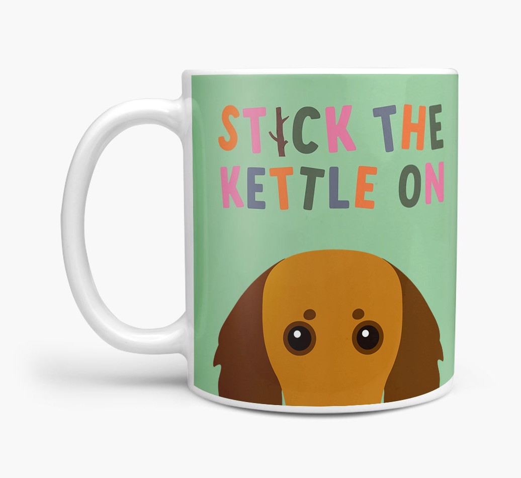 Stick The Kettle On: Personalised {breedFullName} Mug