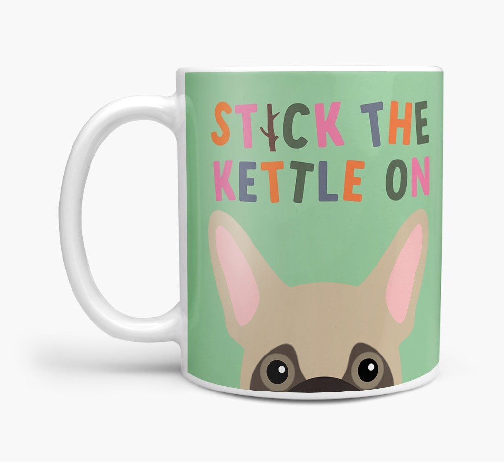 Stick The Kettle On: Personalised {breedFullName} Mug
