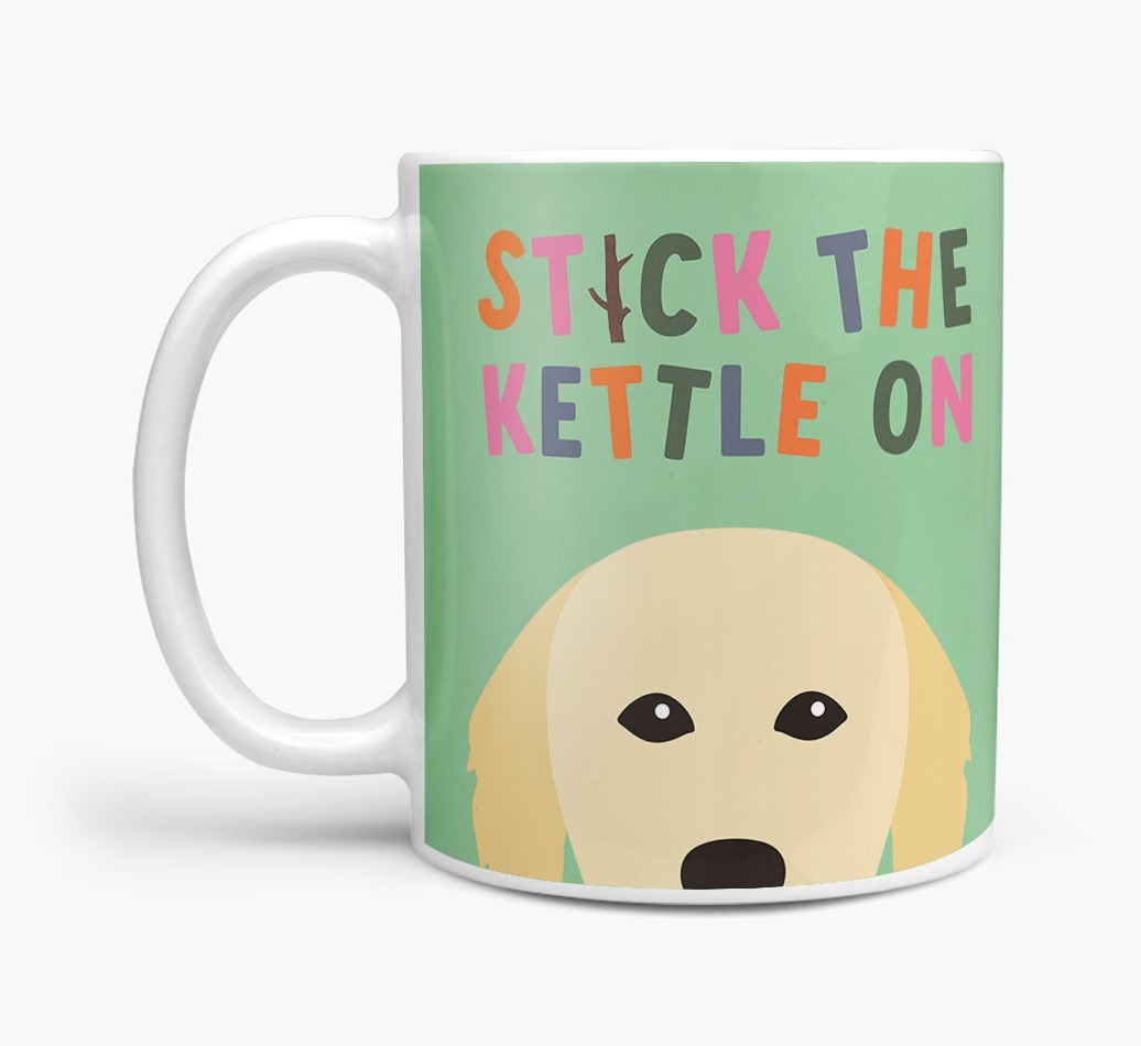 Stick The Kettle On: Personalised {breedFullName} Mug