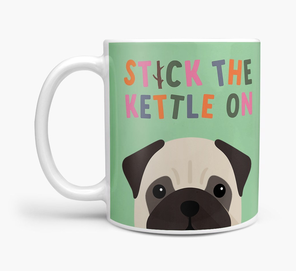 Stick The Kettle On: Personalised {breedFullName} Mug