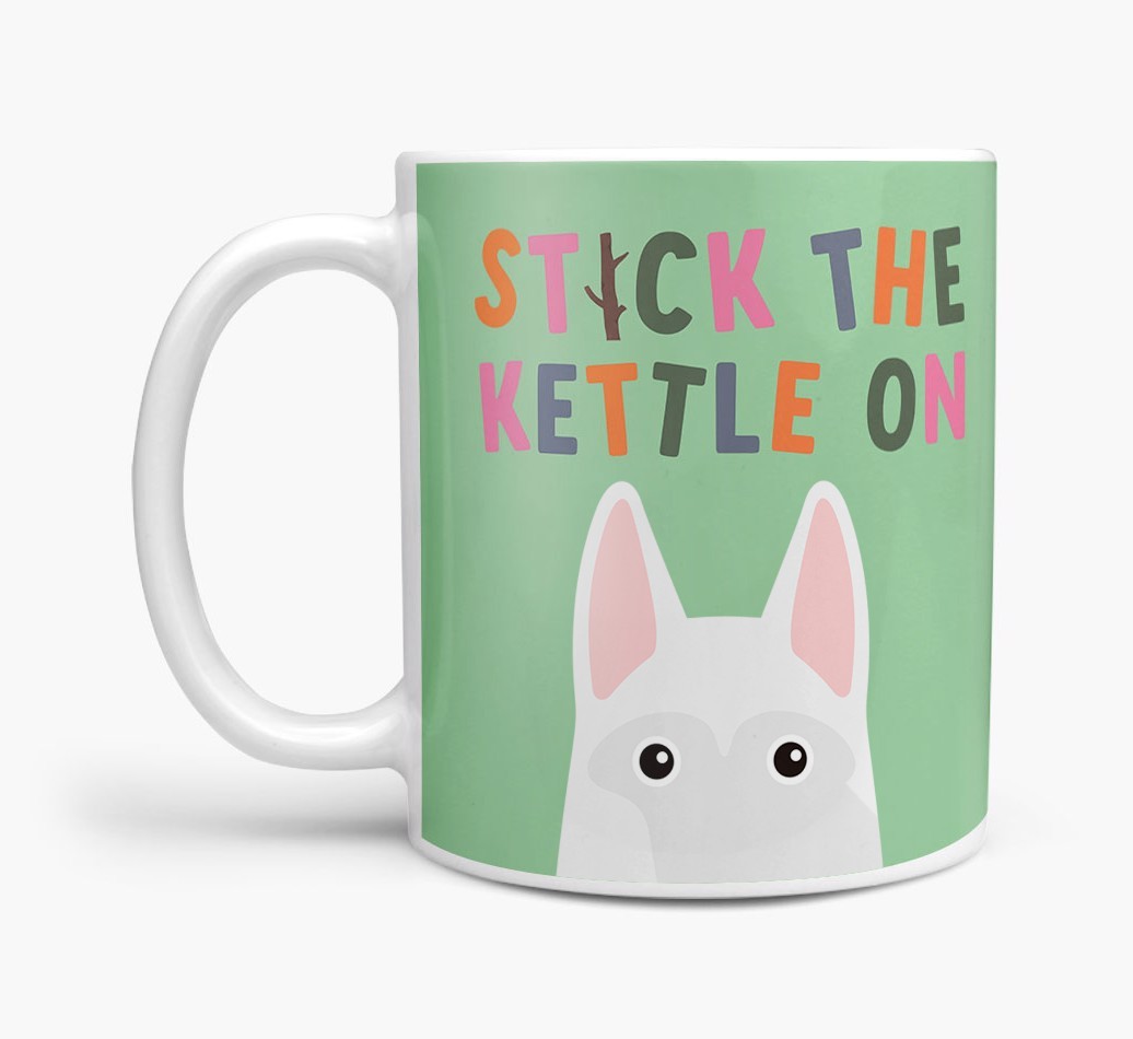 Stick The Kettle On: Personalised {breedFullName} Mug