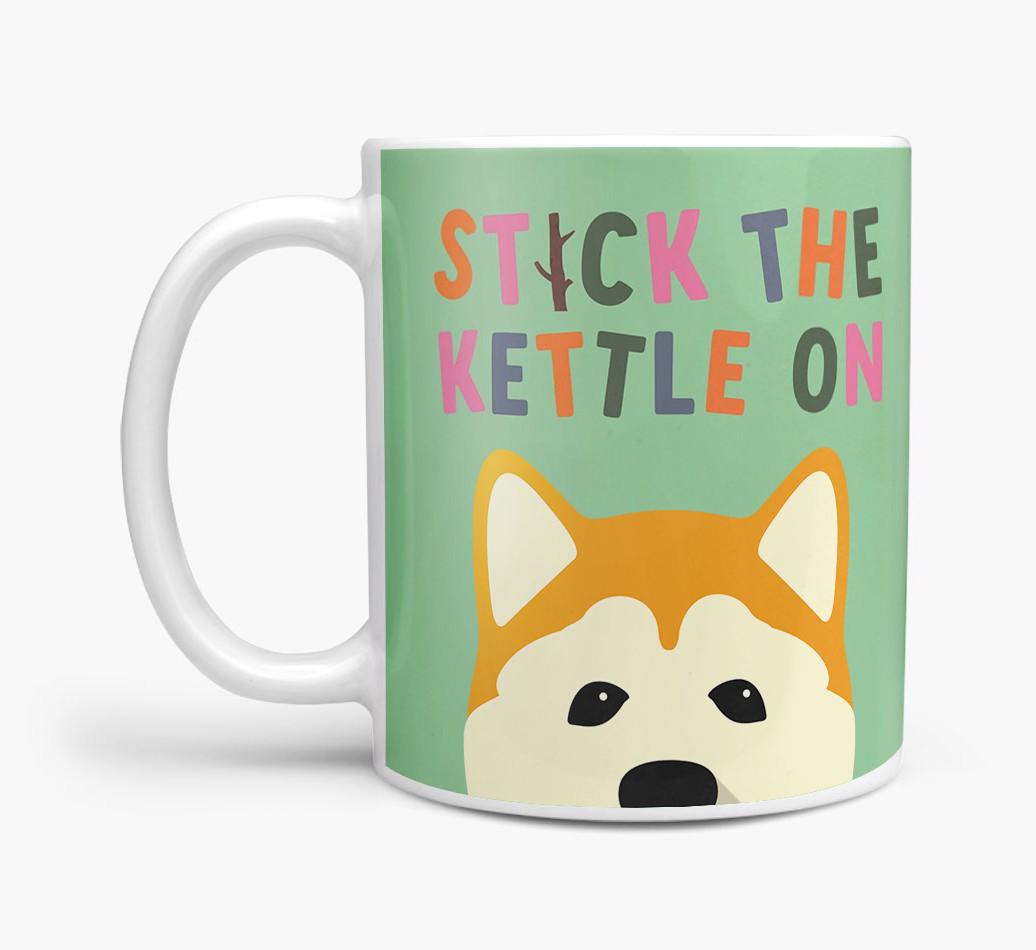 Stick The Kettle On: Personalized {breedFullName} Mug