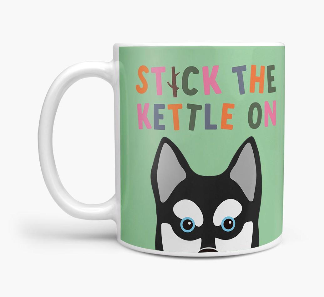 Stick The Kettle On: Personalized {breedFullName} Mug