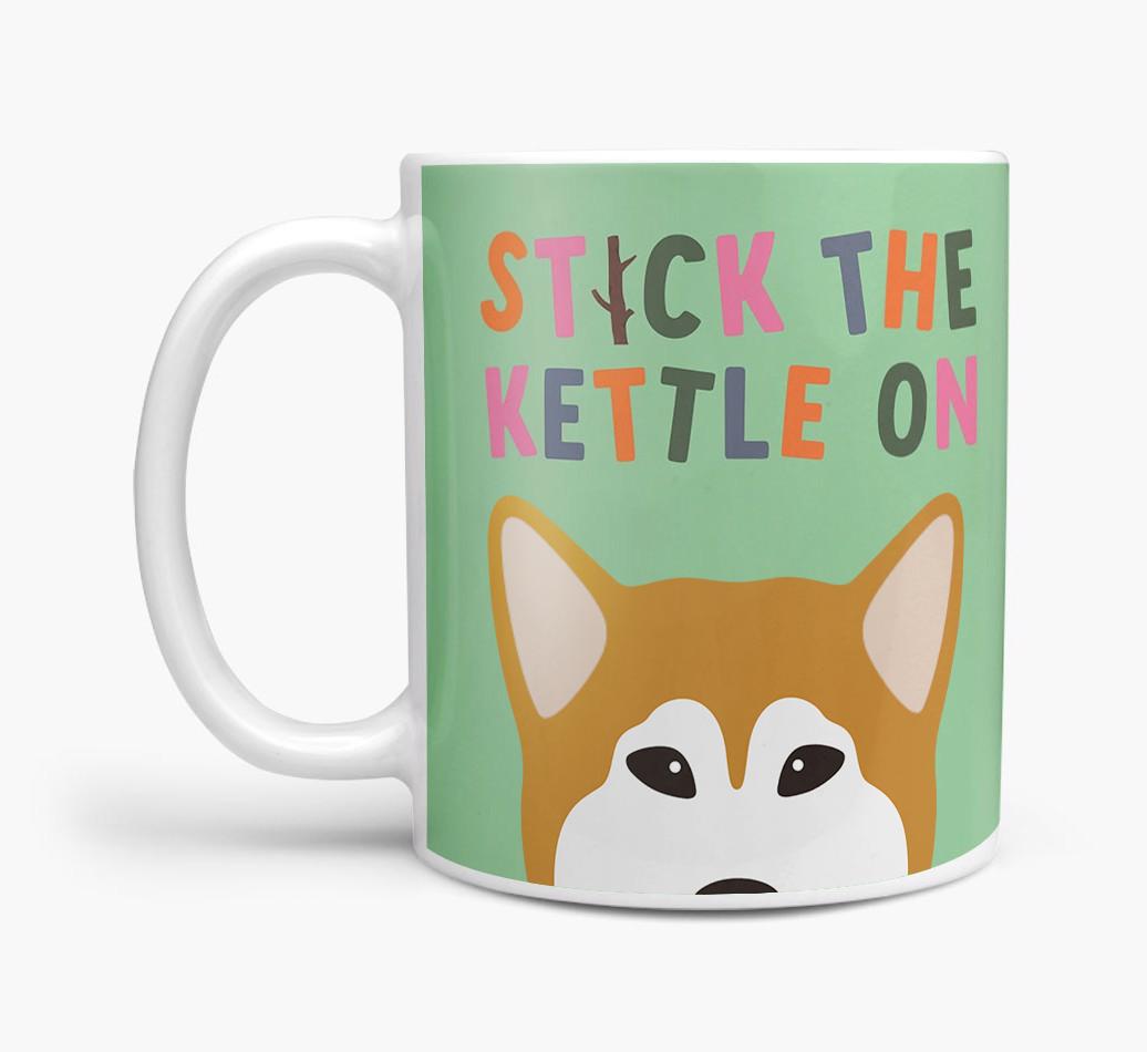 Stick The Kettle On: Personalized {breedFullName} Mug