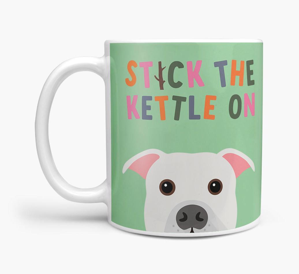 Stick The Kettle On: Personalized {breedFullName} Mug