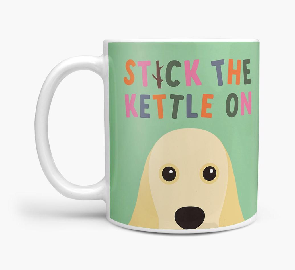 Stick The Kettle On: Personalized {breedFullName} Mug