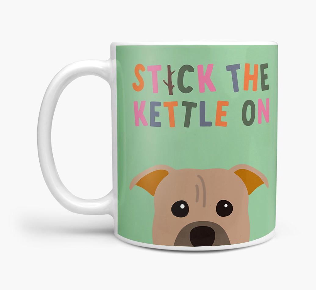 Stick The Kettle On: Personalized {breedFullName} Mug