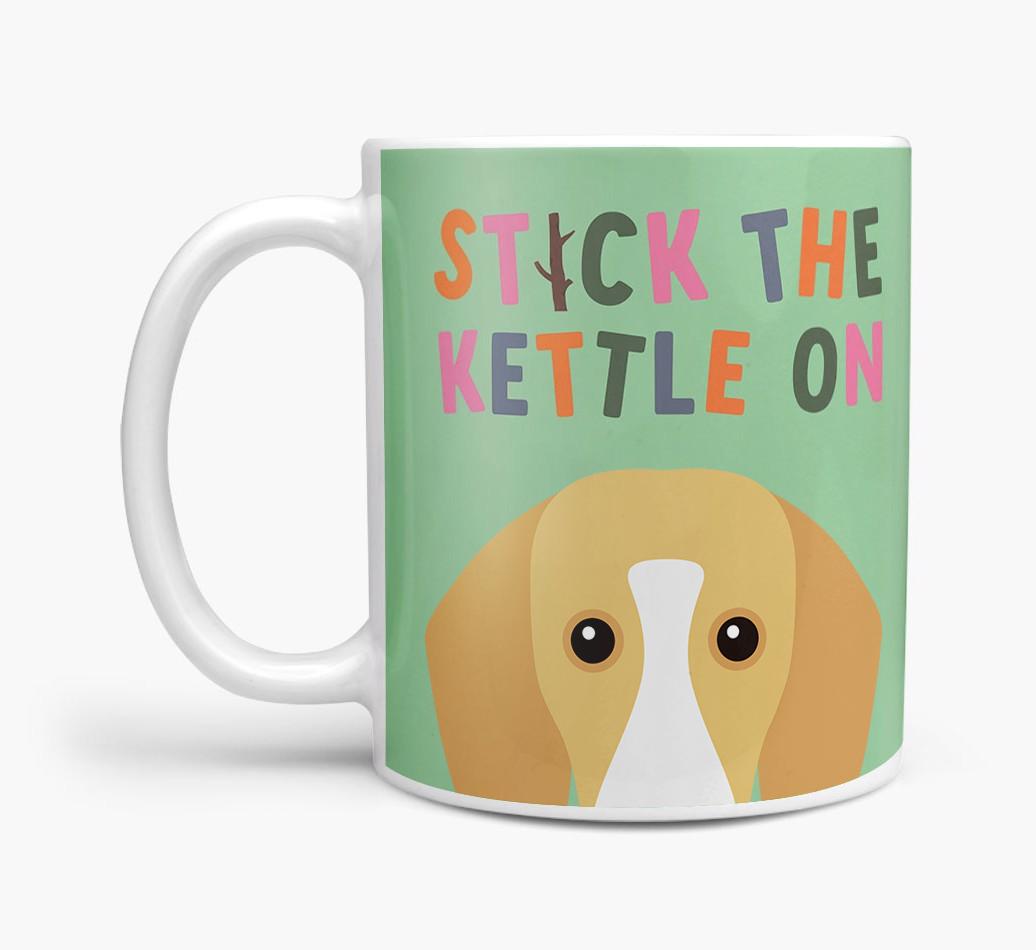 Stick The Kettle On: Personalized {breedFullName} Mug