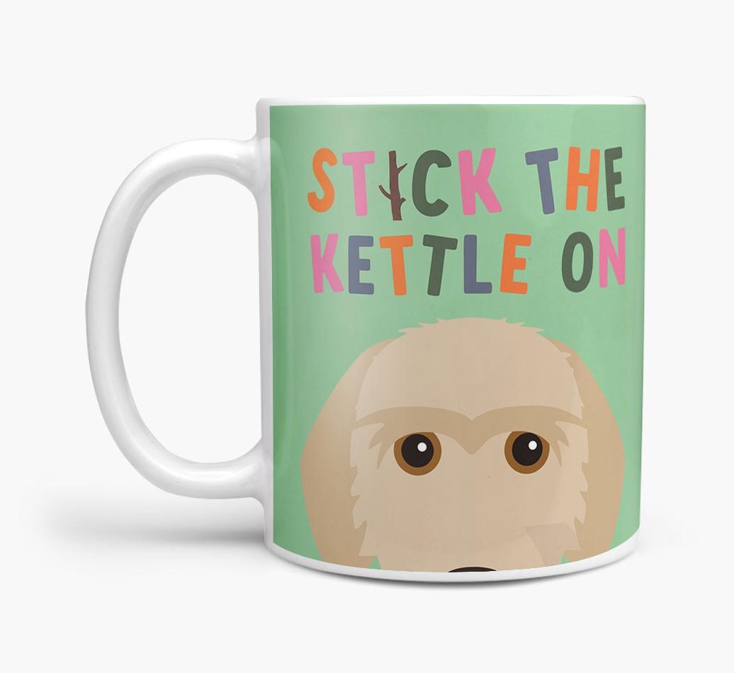 Stick The Kettle On: Personalized {breedFullName} Mug