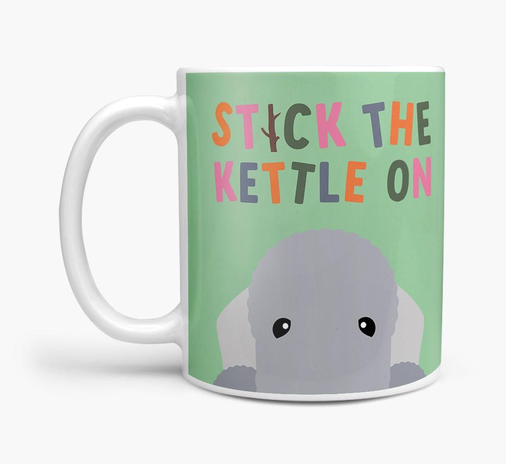Stick The Kettle On: Personalized {breedFullName} Mug