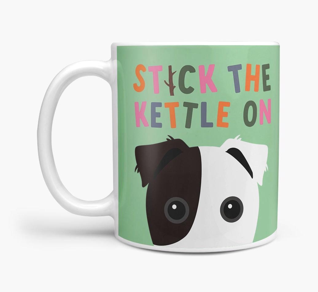 Stick The Kettle On: Personalized {breedFullName} Mug