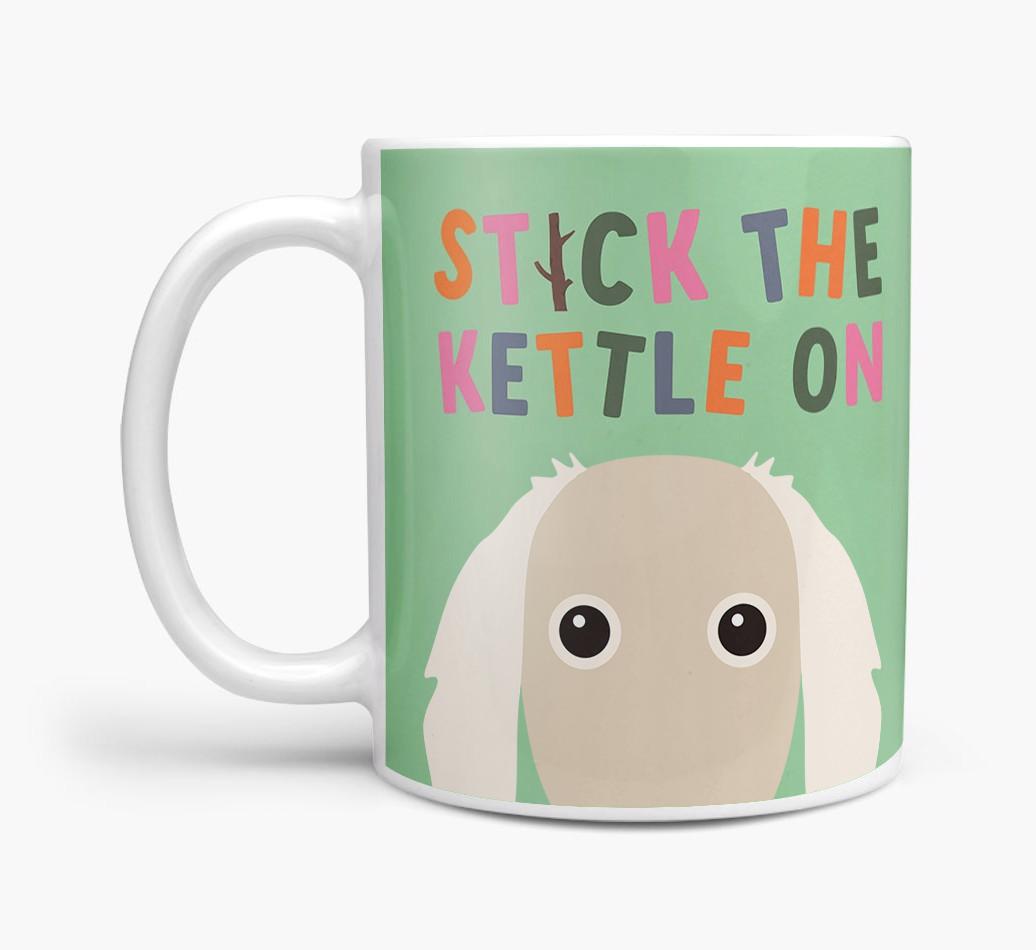 Stick The Kettle On: Personalized {breedFullName} Mug