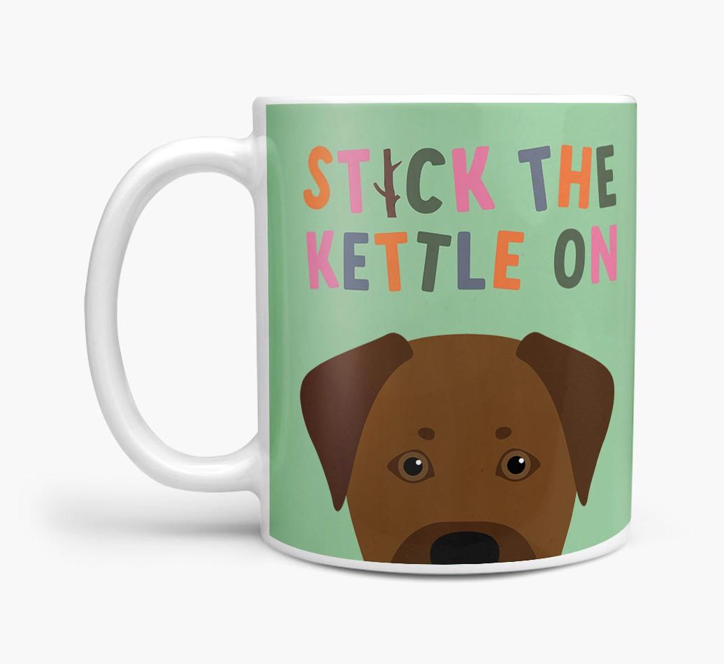 Stick The Kettle On: Personalized {breedFullName} Mug