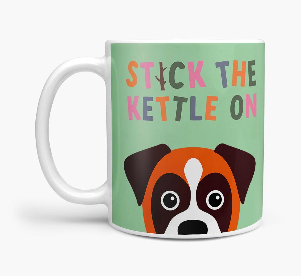 Stick The Kettle On: Personalized {breedFullName} Mug