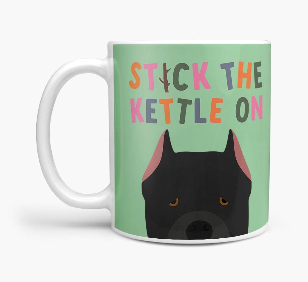 Stick The Kettle On: Personalized {breedFullName} Mug