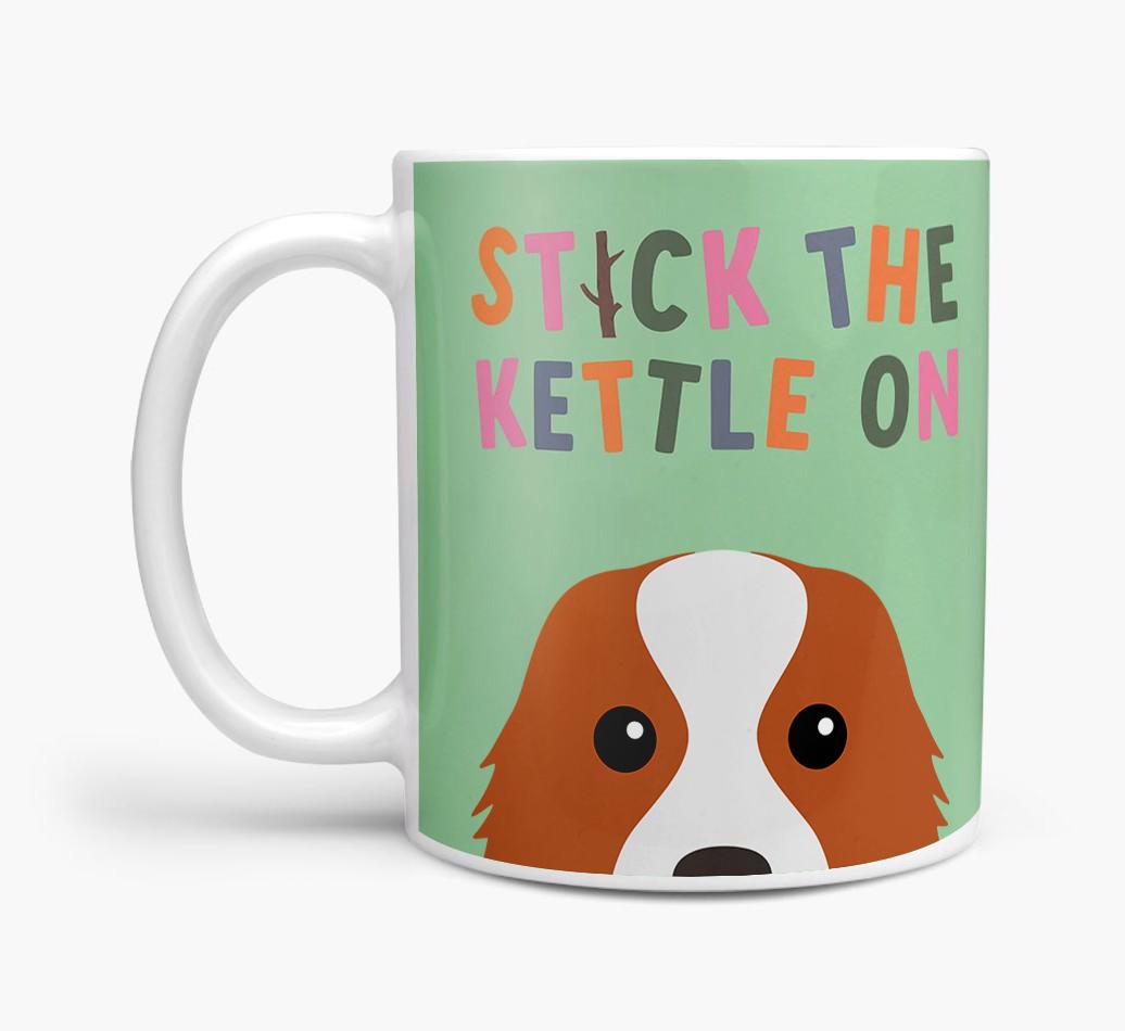 Stick The Kettle On: Personalized {breedFullName} Mug