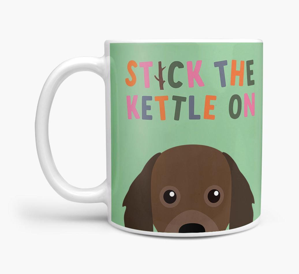 Stick The Kettle On: Personalized {breedFullName} Mug