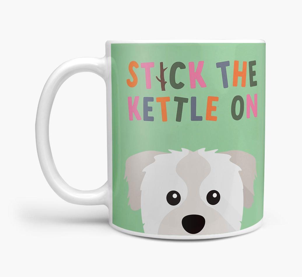 Stick The Kettle On: Personalized {breedFullName} Mug