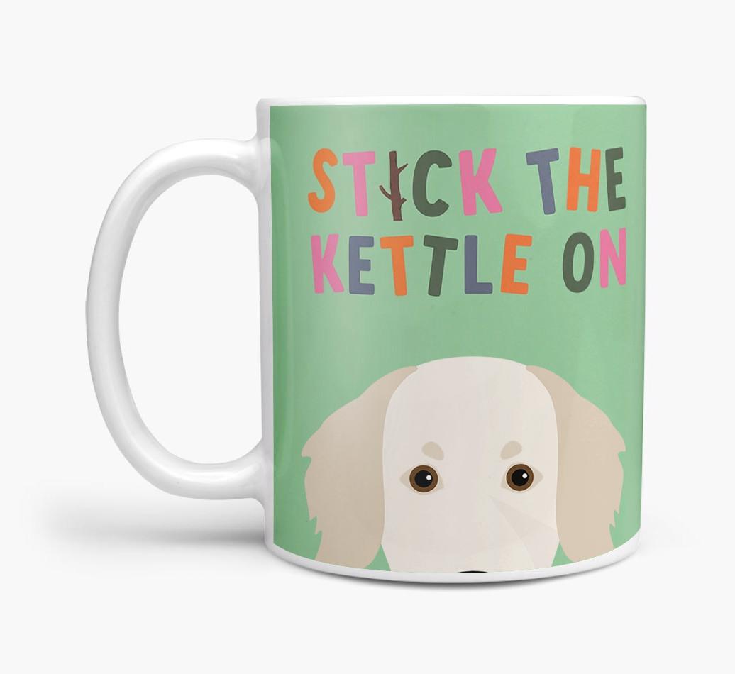 Stick The Kettle On: Personalized {breedFullName} Mug