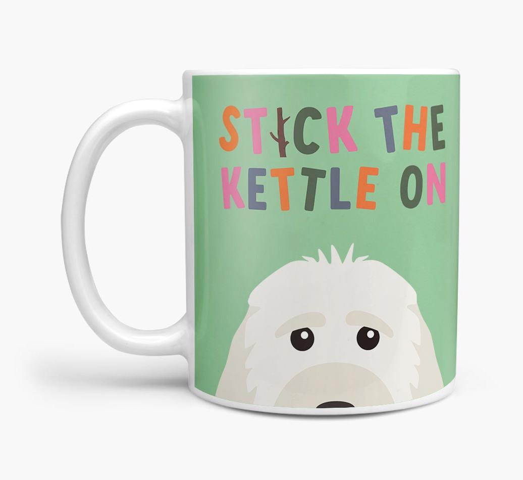 Stick The Kettle On: Personalized {breedFullName} Mug
