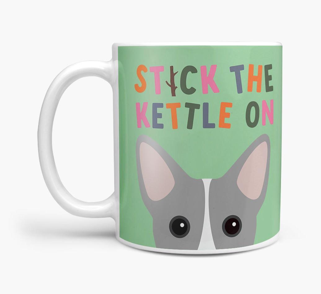 Stick The Kettle On: Personalized {breedFullName} Mug