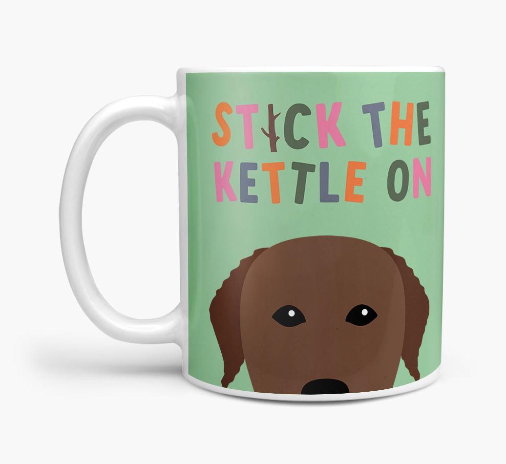 Stick The Kettle On: Personalized {breedFullName} Mug