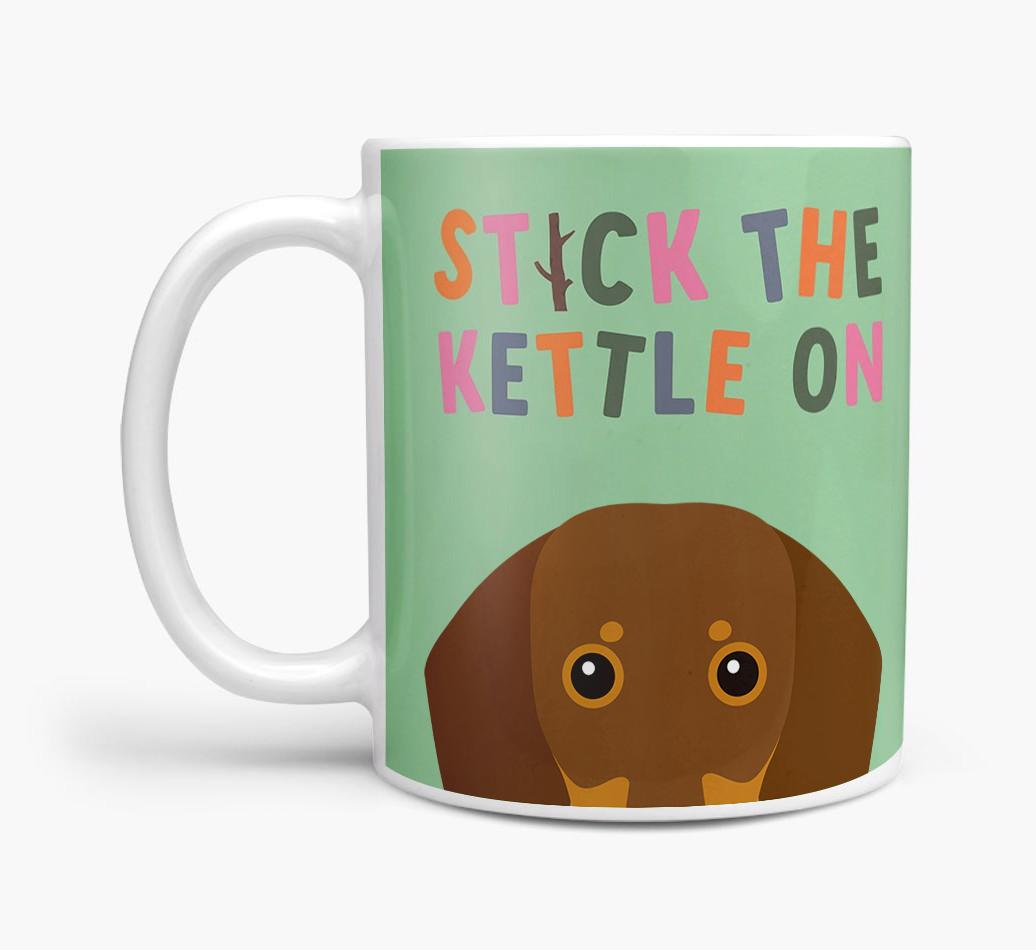 Stick The Kettle On: Personalized {breedFullName} Mug
