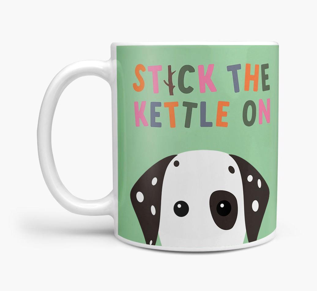 Stick The Kettle On: Personalized {breedFullName} Mug