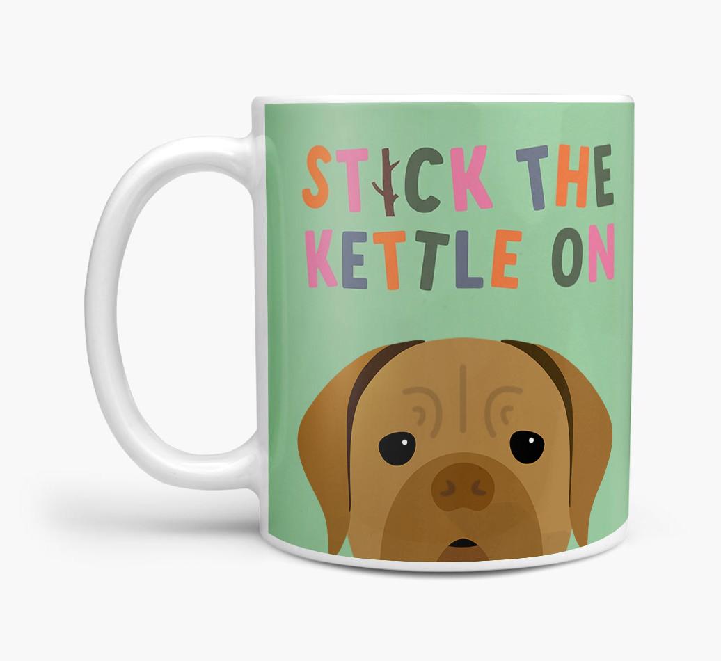 Stick The Kettle On: Personalized {breedFullName} Mug