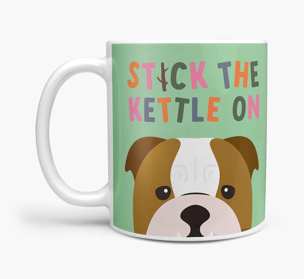Stick The Kettle On: Personalized {breedFullName} Mug