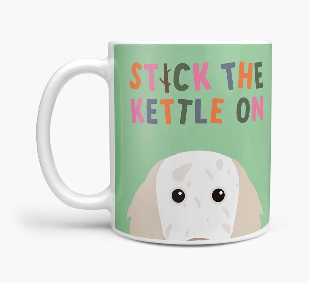 Stick The Kettle On: Personalized {breedFullName} Mug
