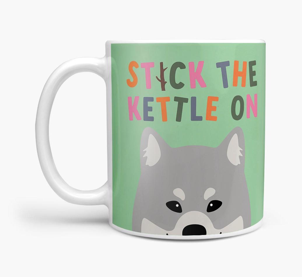 Stick The Kettle On: Personalized {breedFullName} Mug
