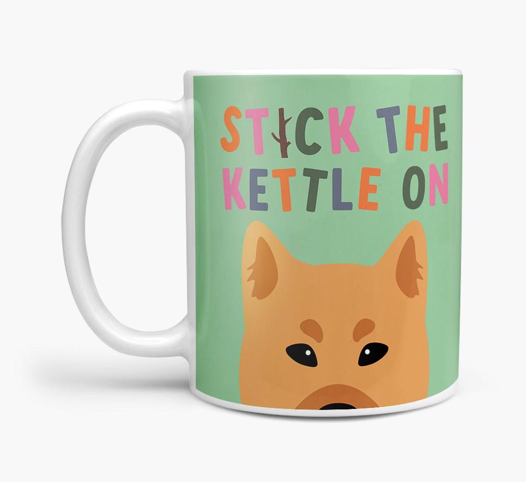 Stick The Kettle On: Personalized {breedFullName} Mug