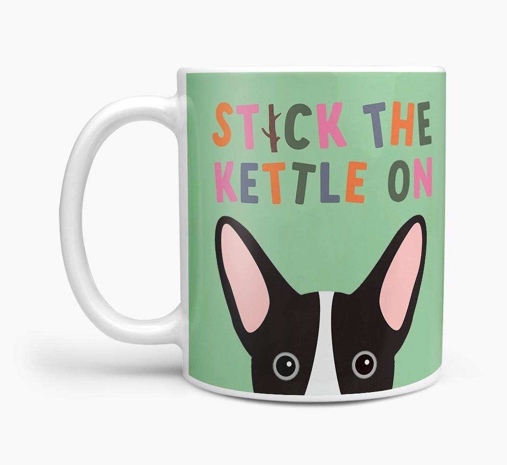 Stick The Kettle On: Personalized {breedFullName} Mug