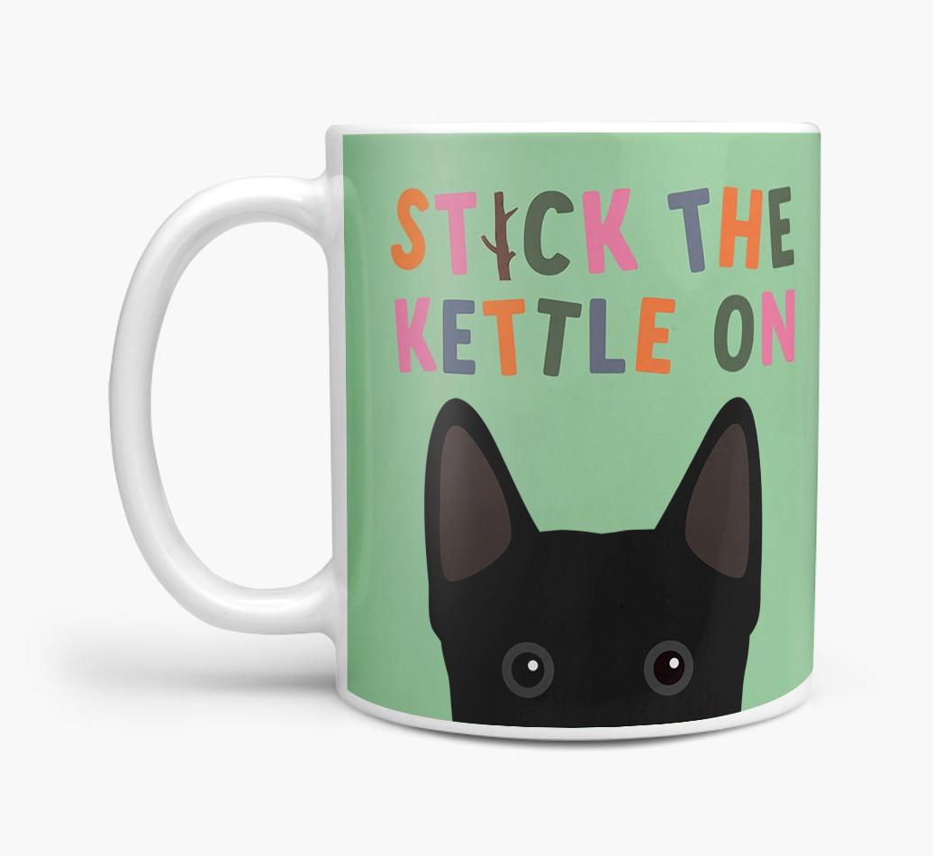 Stick The Kettle On: Personalized {breedFullName} Mug