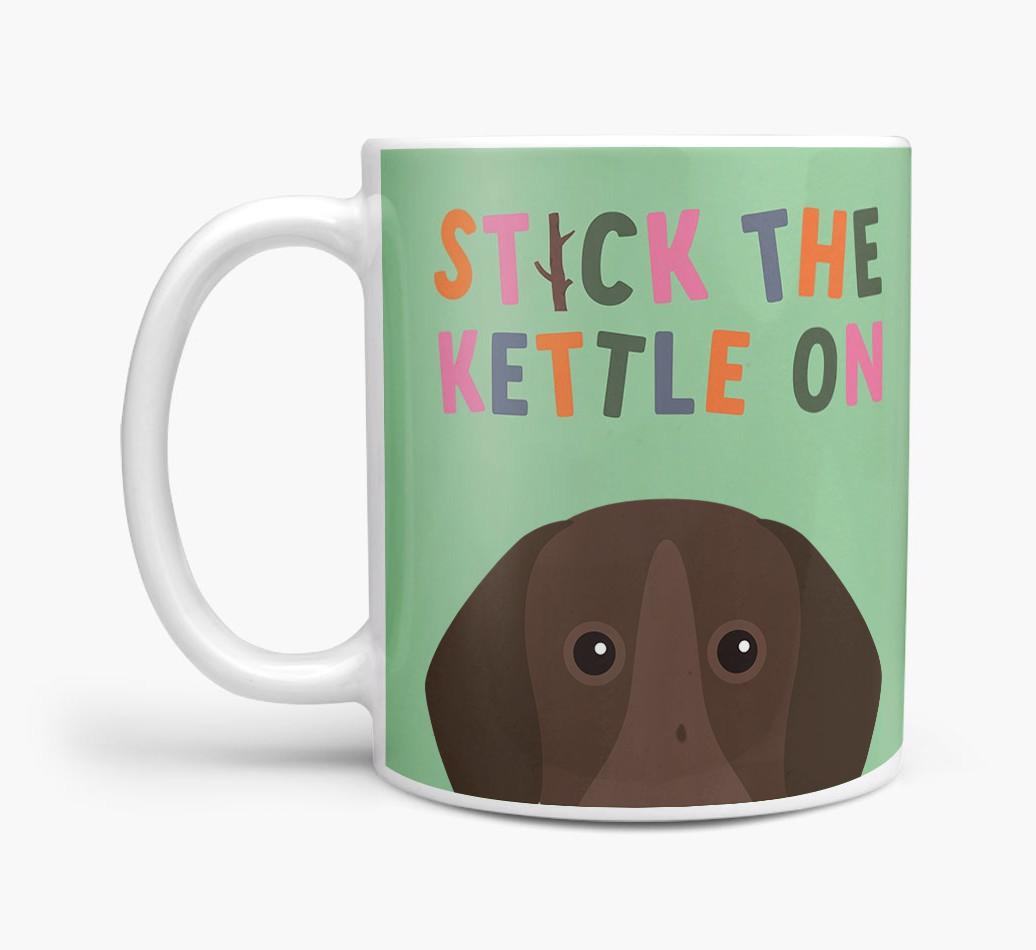 Stick The Kettle On: Personalized {breedFullName} Mug