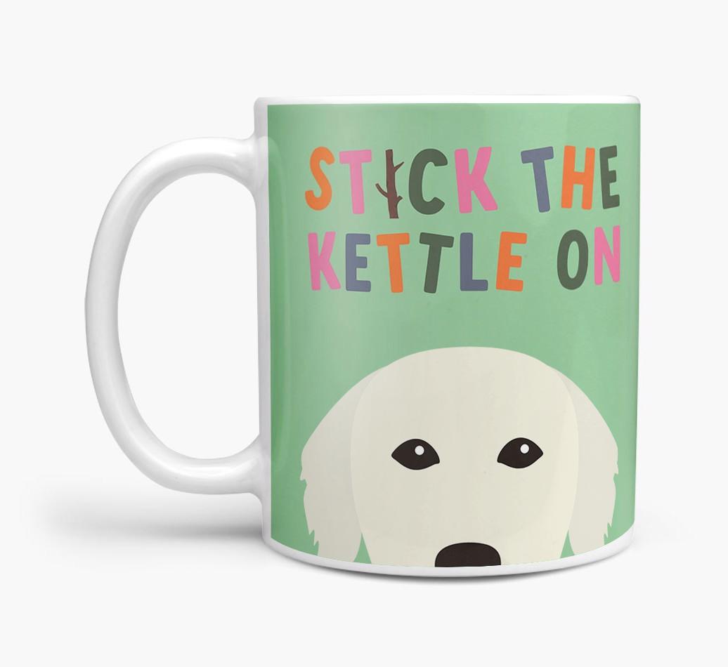 Stick The Kettle On: Personalized {breedFullName} Mug