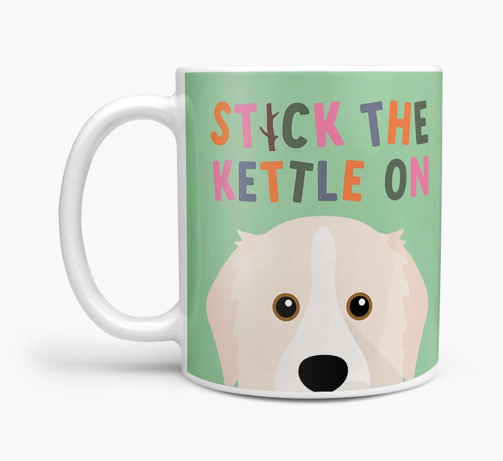 Stick The Kettle On: Personalized {breedFullName} Mug