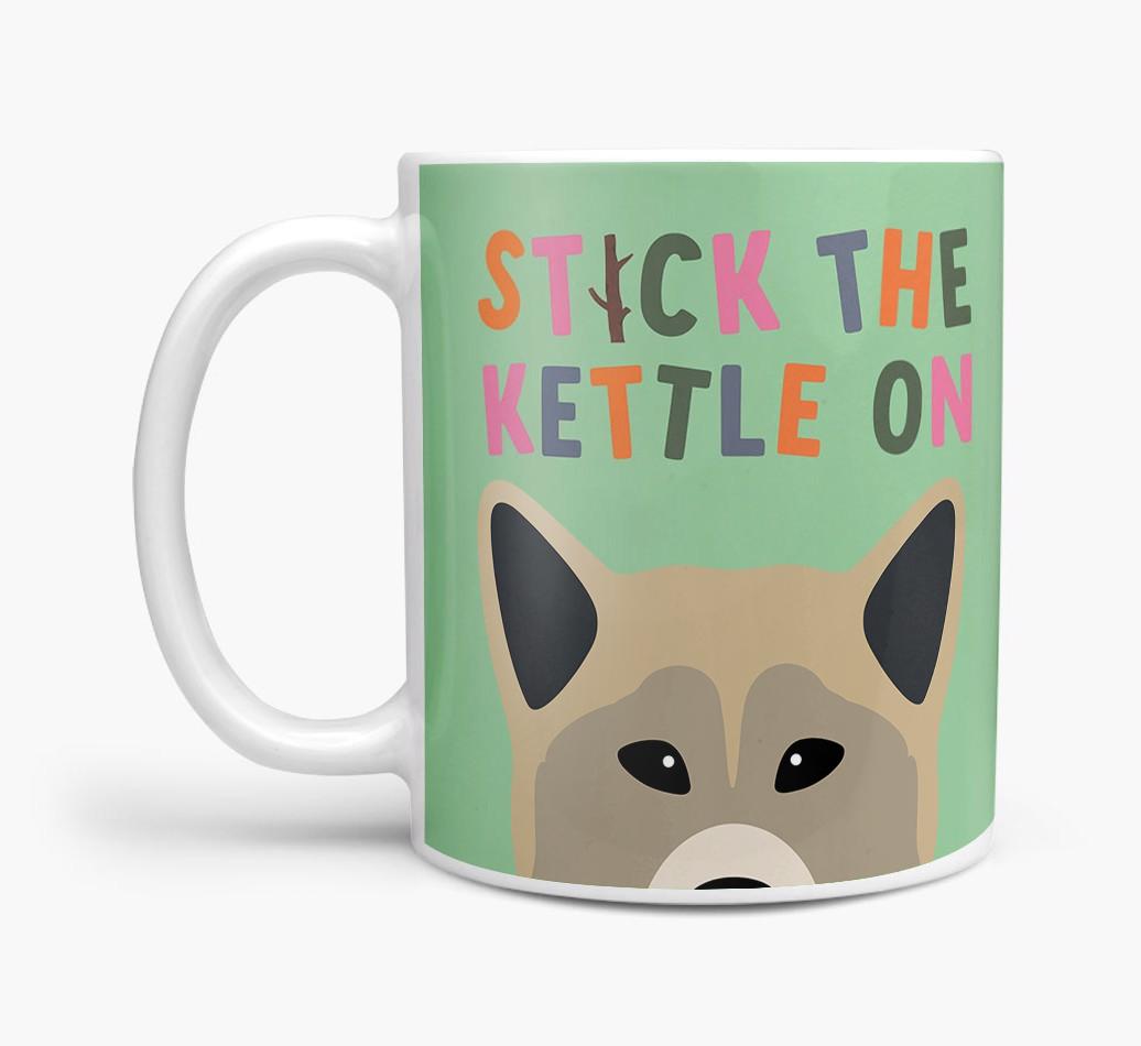 Stick The Kettle On: Personalized {breedFullName} Mug