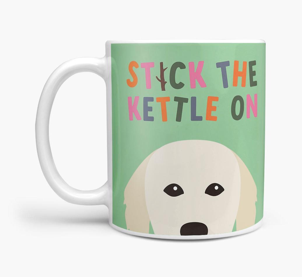 Stick The Kettle On: Personalized {breedFullName} Mug