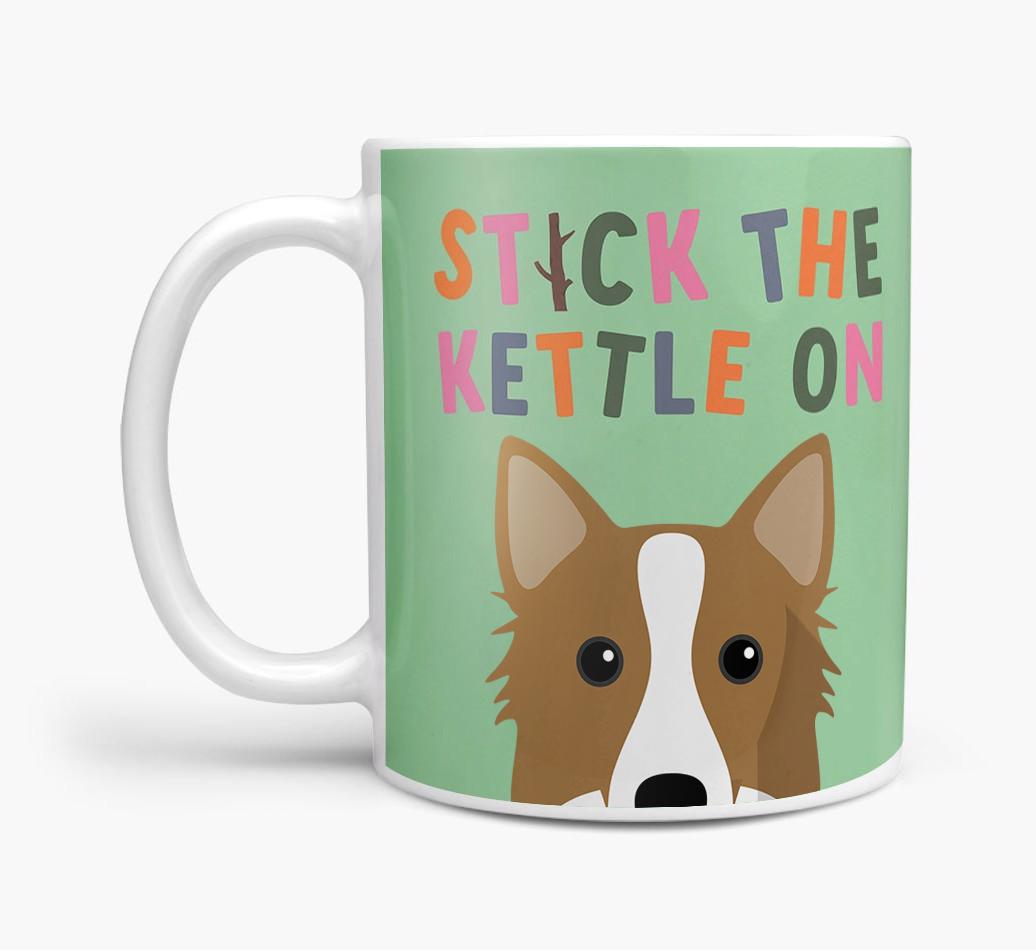 Stick The Kettle On: Personalized {breedFullName} Mug