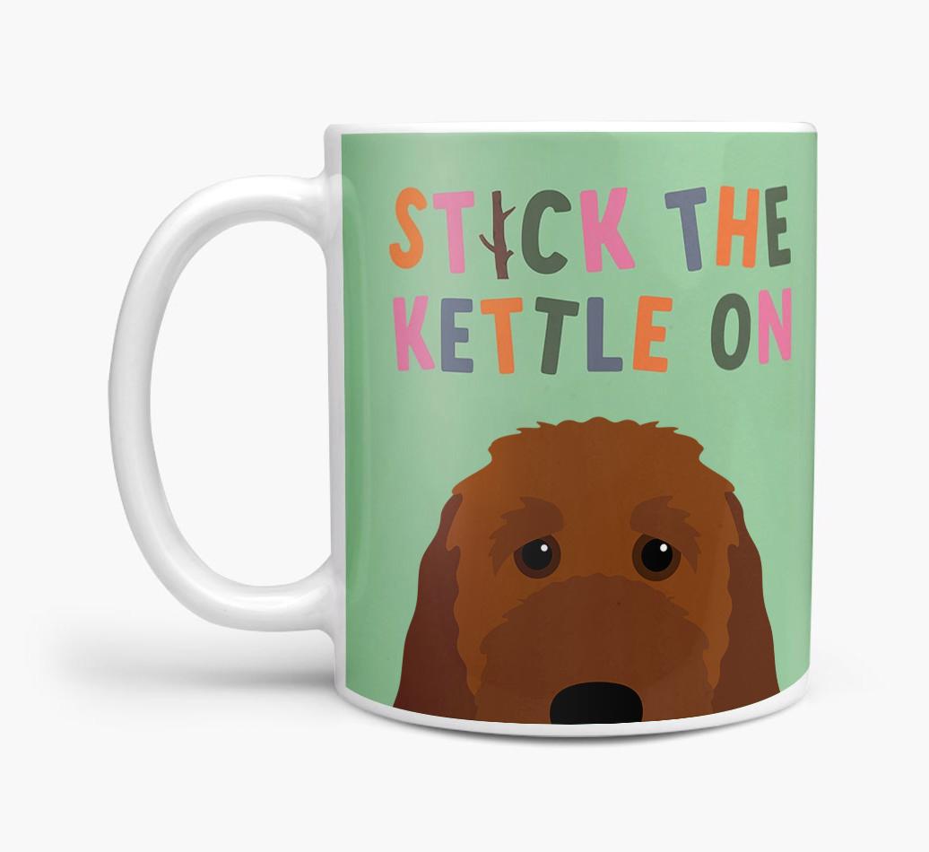 Stick The Kettle On: Personalized {breedFullName} Mug
