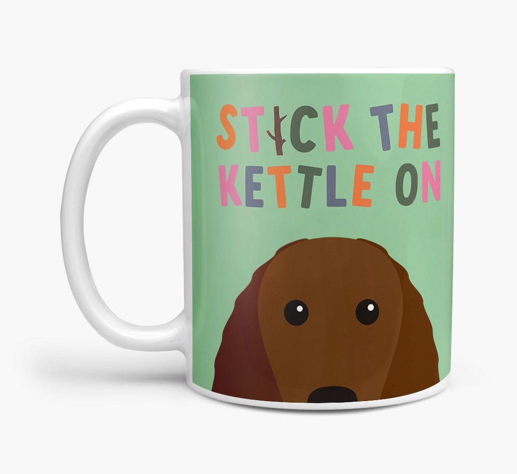 Stick The Kettle On: Personalized {breedFullName} Mug