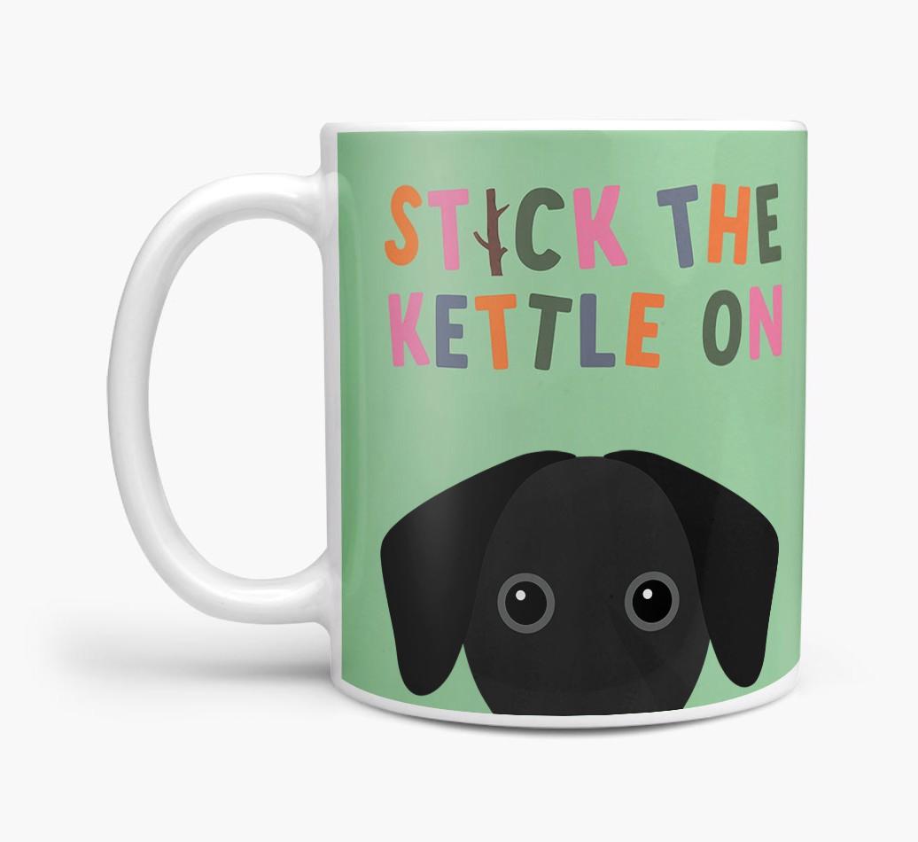 Stick The Kettle On: Personalized {breedFullName} Mug